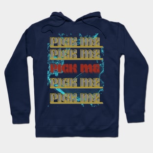 PICK ME Hoodie